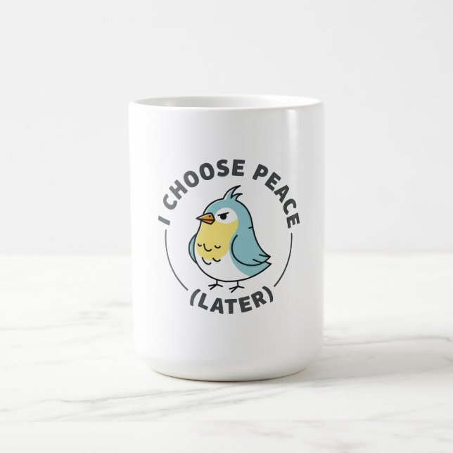 Mug J'Opte pour la Paix Plus Tard Oiseau En Colère (Centre)