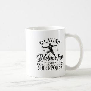 Mug Jouer Badminton Est Mon Joueur D'Équipe De Superpu