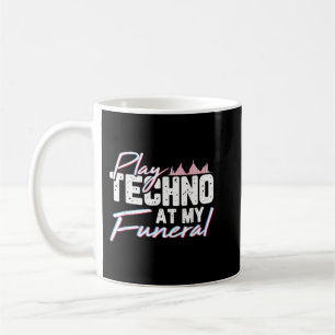 Mug Jouer Techno À Mes Funérailles Rave Techno Music P