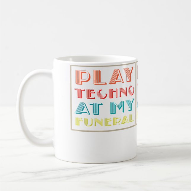 Mug Jouez du Techno à mes funérailles Dj Rave Trance R (Gauche)