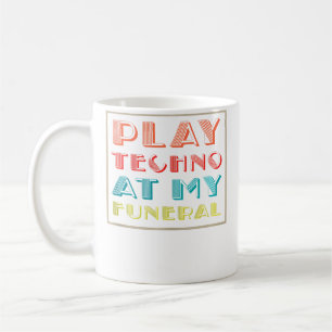 Mug Jouez du Techno à mes funérailles Dj Rave Trance R