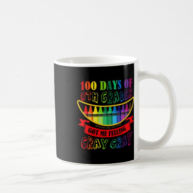 Mug Jour de 6e année me fait sentir Cray Cray Enseigna (Droite)
