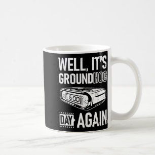 Mug Jour de la marmotte Drôle C'est encore le jour de