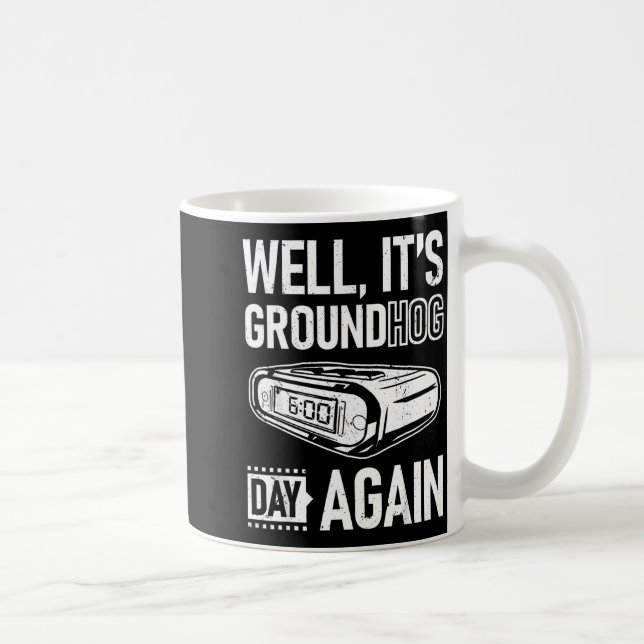 Mug Jour de la marmotte Drôle C'est encore le jour de  (Droite)