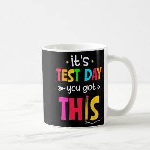 Mug Jour de test Vous Avez Ce Jour de test Enseignant