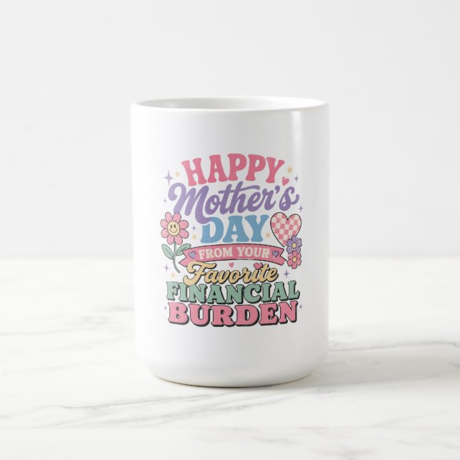 Mug Joyeuse fête des Mères de ton fardeau financier pr (Centre)