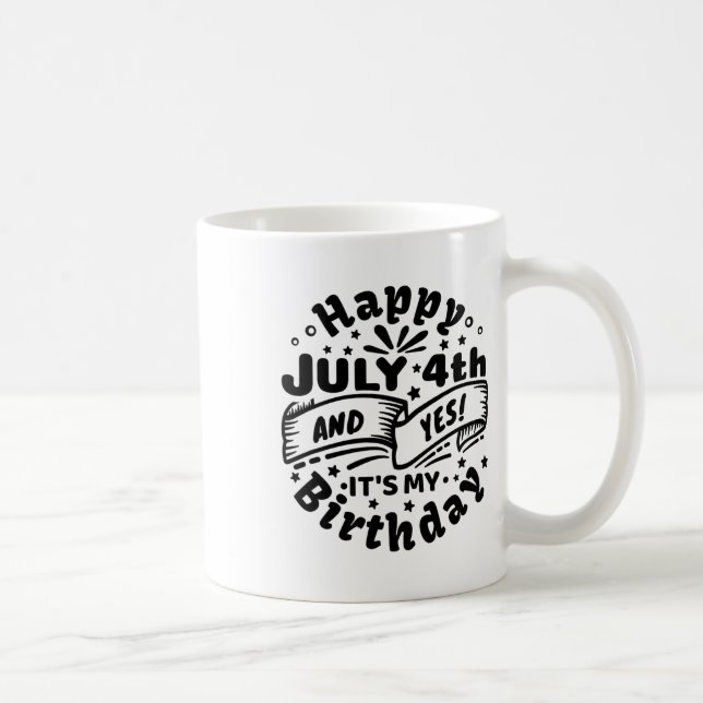 Mug Joyeux 4 Juillet Et Oui C'est mon anniversaire 4 J (Droite)