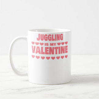 Mug Juggling Is My Valentine Valentines Day Funny Jugg
