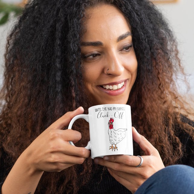Mug Jusqu'À Ce Que J'Ai Eu Mon Café, Cluck Off| Drôle  (Créateur téléchargé)
