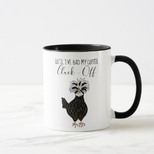 Mug Jusqu'À Ce Que J'Ai Eu Mon Café, Cluck Off  Drôle