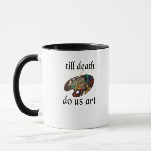 Mug Jusqu'à la mort Est-ce que nous Art drôle Design c