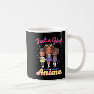 Mug Just A Girl Who Loves Anime Kawaii African America