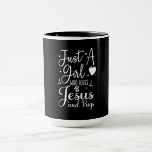 Mug Just A Girl Who Loves Jesus And Pugs Gift Funny