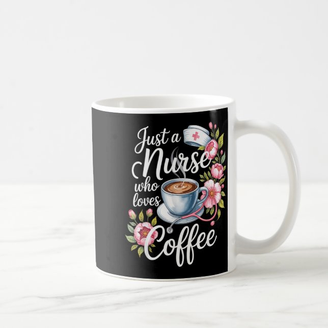 Mug Just A Nurse Who Loves Coffee Funny Nursing Design (Droite)