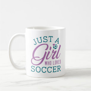 Mug Just Girl Who Loves Soccer