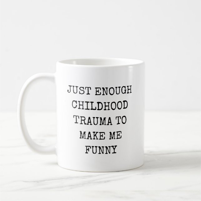 Mug Juste assez de traumatisme de l'enfance pour me re (Gauche)