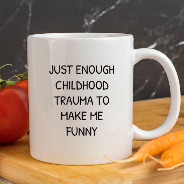 Mug Juste assez de traumatisme infantile pour me rendr (Créateur téléchargé)