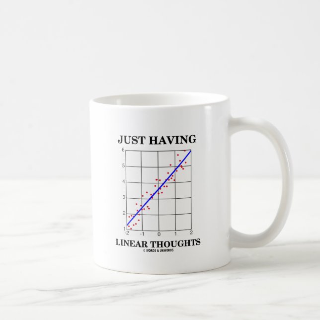 Mug Juste ayant des pensées linéaires (humour de stat) (Droite)