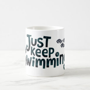 Mug Juste continuer à nager