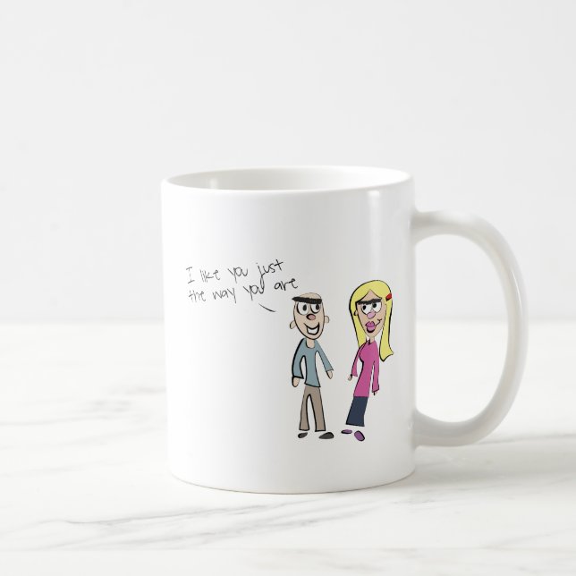Mug Juste la manière vous êtes (Droite)