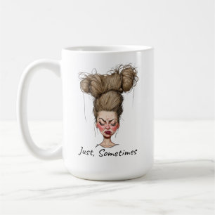 Mug Juste, parfois ! Drôle de mauvaise journée