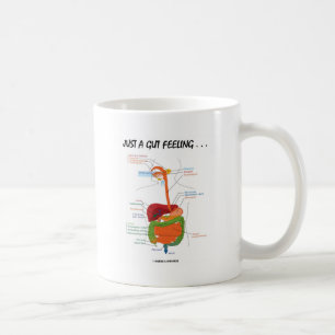 Mug Juste un sentiment d'intestin… (Humour d'apparei
