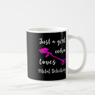 Mug Juste Une Fille Qui Aime Le Rel Détecteur Métal Dé