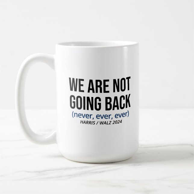 Mug Kamala Harris Nous Ne Reviendrons Pas, Vote Harris (Gauche)