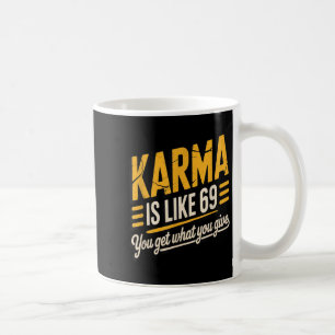 Mug Karma, c'est comme 69 Citation Amusante Cadeau Hum