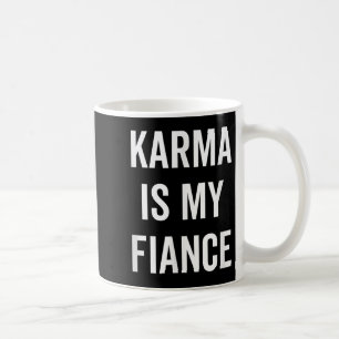 Mug Karma est ma fiance drôle Citation de philosophie