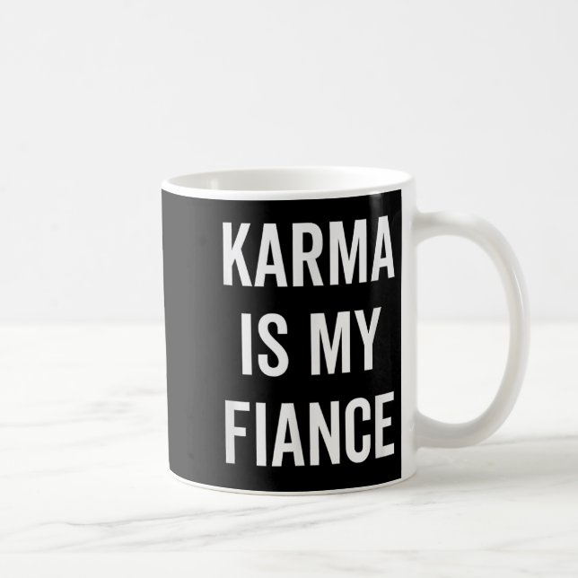 Mug Karma est ma fiance drôle Citation de philosophie (Droite)