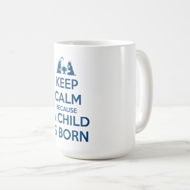 Mug Keep Calm because a Child is Born (Devant droit)