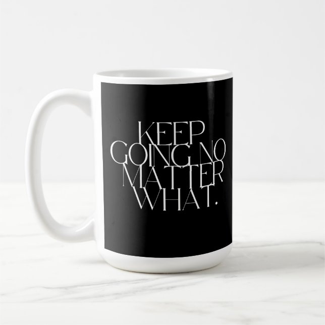 Mug Keep going no matter what  (Gauche)