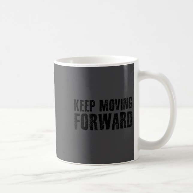 Mug Keep Moving Forward Shirt Funny Motivation Career  (Droite)