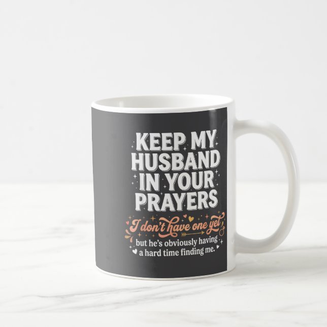 Mug Keep My Husband In Your Prayers _ Funny Single Wom (Droite)
