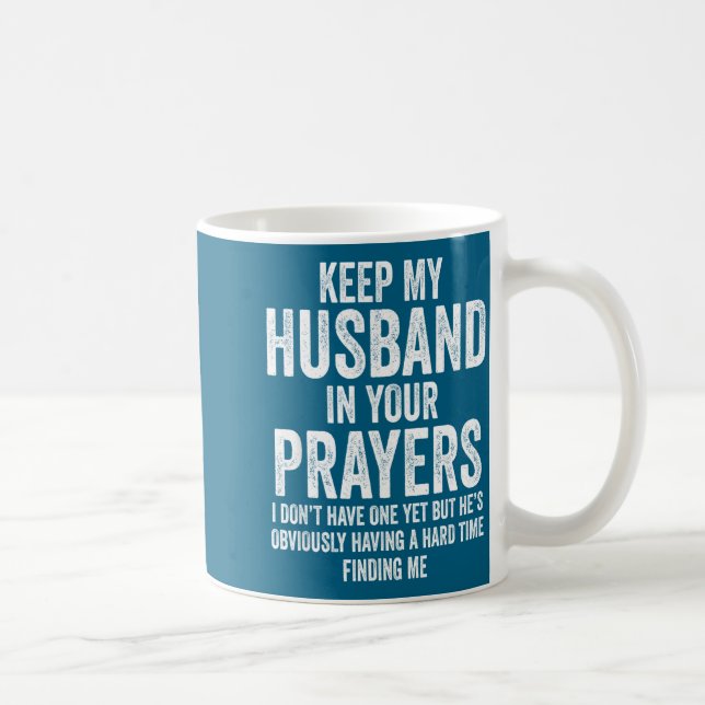 Mug Keep My Husband In Your Prayers Funny Singles Humo (Droite)