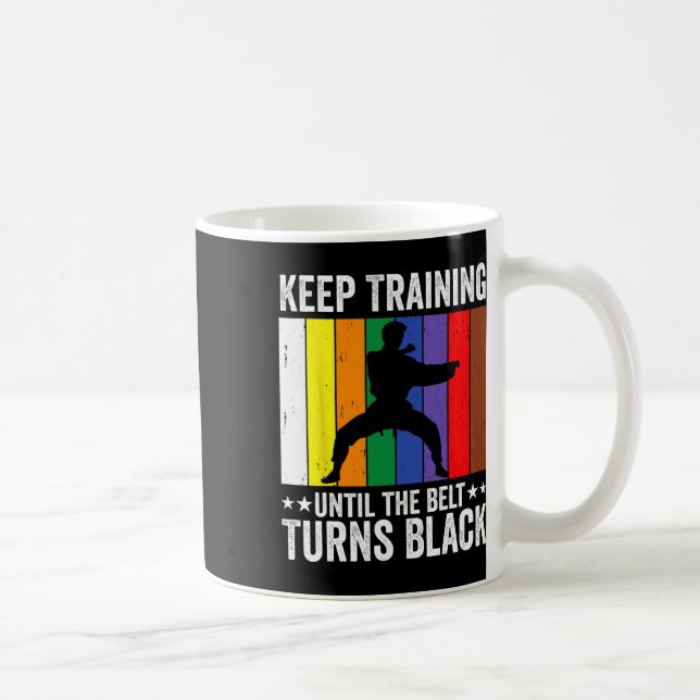 Mug Keep Training Until Belt Turns Black Karate Taekwo (Droite)