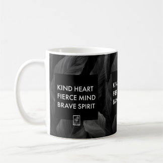 Mug Kind Heart. Fierce Mind. Brave Spirit. Mug.