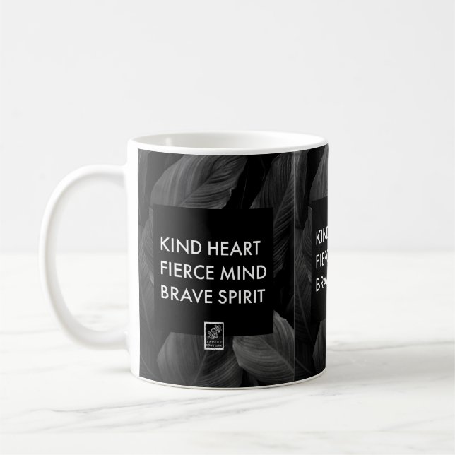 Mug Kind Heart. Fierce Mind. Brave Spirit. Mug. (Gauche)