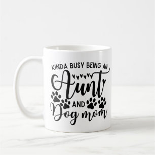 Mug Kinda Occupé Être Une Tante Et Une Maman De Chien
