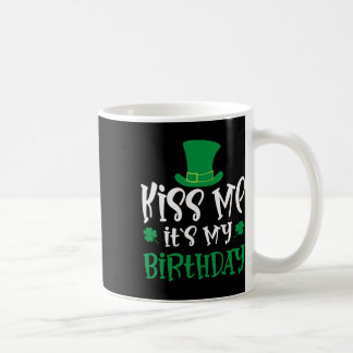 Mug Kiss Me It's My Birthday Shamrock St Patricks Day 