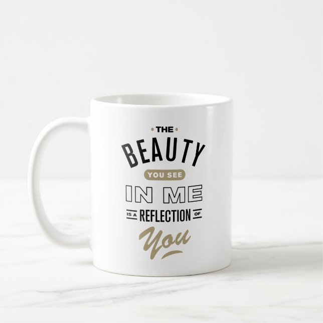 Mug La beauté que vous voyez en moi est un reflet de v (Gauche)