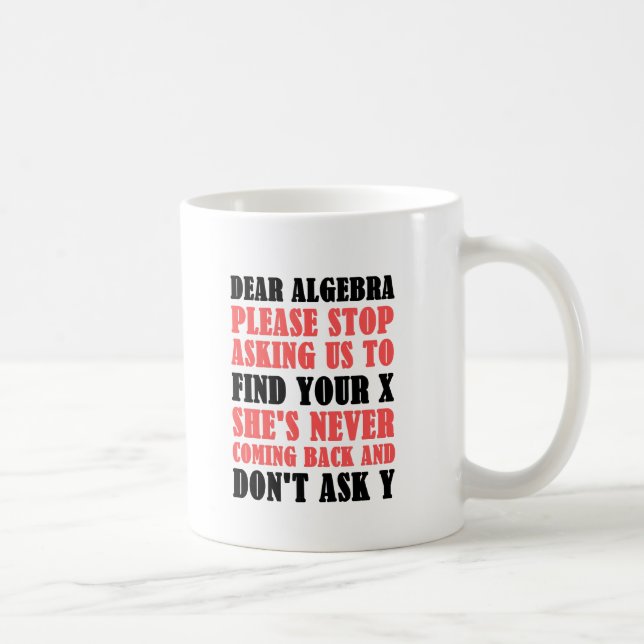 Mug La chère algèbre cessent svp de nous demander de (Droite)
