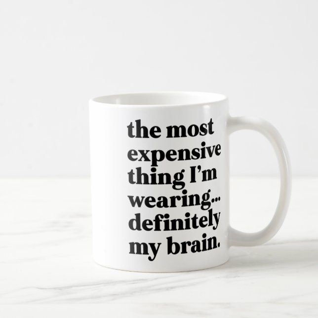 Mug La chose la plus chère que je porte...certainement (Droite)