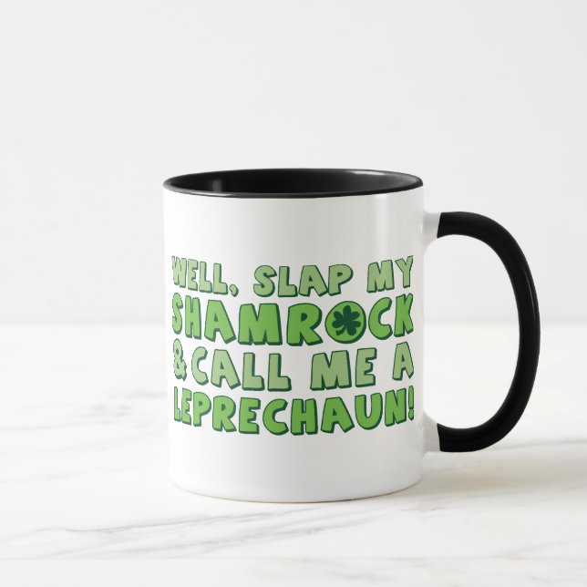 Mug La claque bonne mon shamrock et m'appellent un (Droite)