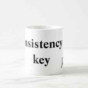 Mug La cohérence est la clé ajoutez votre nom texte im