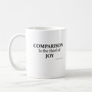 Mug la comparaison est le voleur de joie - Theodore Ro