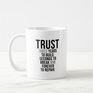 Mug La Confiance Prend Des Années À Construire