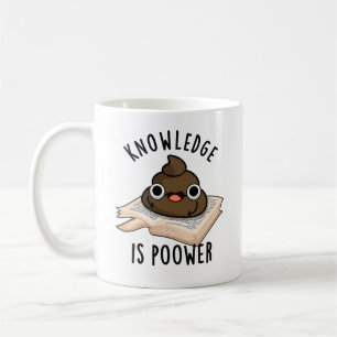 Mug La Connaissance Est Puissant Drôle Poop Pun