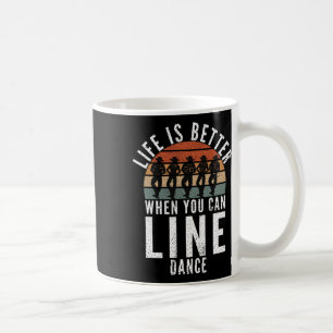 Mug La Danse De Ligne La Vie Est Meilleure Quand Vous